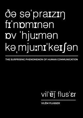 The Surprising Phenomenon of Human Communication by Vilem Flusser