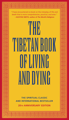 The Tibetan Book of Living and Dying: The Spiritual Classic & International Bestseller: 20th Anniversary Edition by Sogyal Rinpoche