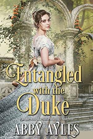 Entangled with the Duke by Abby Ayles