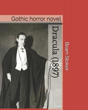 Dracula (1897): Gothic Horror Novel by Bram Stoker