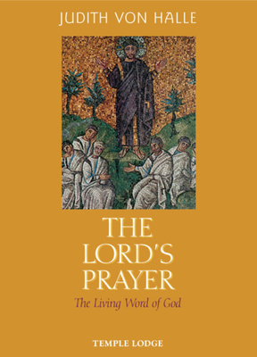 The Lord's Prayer: The Living Word of God by Judith Von Halle