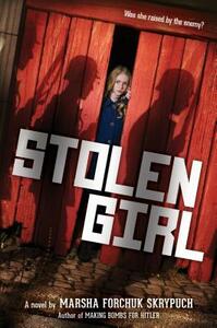 Stolen Girl by Marsha Forchuk Skrypuch