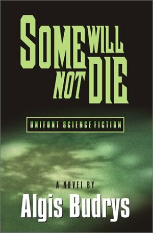 Some Will Not Die by Algis Budrys