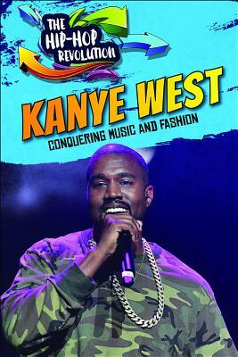 Kanye West: Conquering Music and Fashion by Deirdre Head, Tom Head