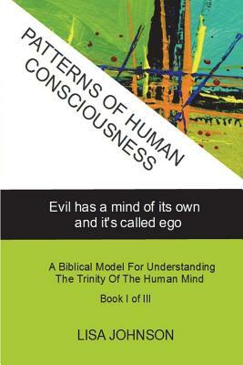 Patterns Of Human Consciousness: Evil has a mind of its own and it's called ego by Lisa Johnson