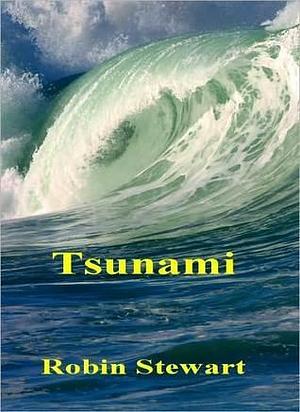 Tsunami by Robin Stewart, Robin Stewart
