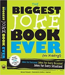 The Biggest Joke Book Ever (No Kidding): Jokes for Everyone! Jokes for Every Occasion! Jokes for Every Situation! by Michael Pellowski
