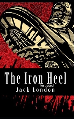 The Iron Heel Illustrated by Jack London