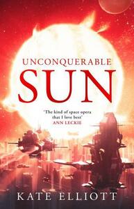 Unconquerable Sun by Kate Elliott