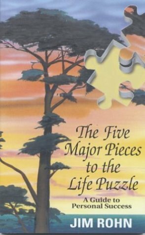 The Five Major Pieces to the Life Puzzle: A Guide to Personal Success by Jim Rohn