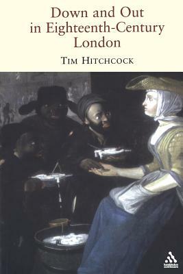 Down and Out in Eighteenth-Century London by Tim Hitchcock