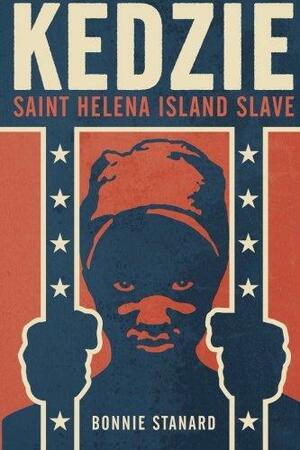 Kedzie: Saint Helena Island Slave by Bonnie Stanard