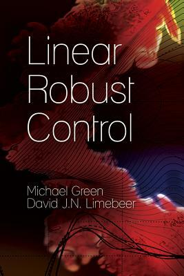 Linear Robust Control by David J. N. Limebeer, Michael Green