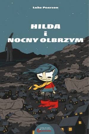 Hilda i Nocny Olbrzym by Hubert Brychczyński, Luke Pearson