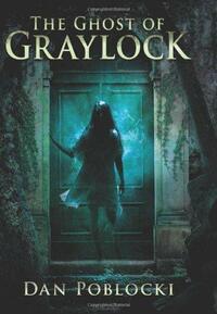 The Ghost of Graylock by Dan Poblocki