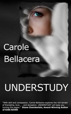 Understudy by Carole Bellacera