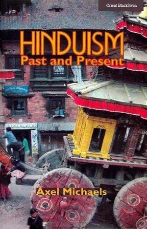Hinduism Past and Present by Axel Michaels