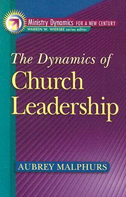 The Dynamics of Church Leadership by Aubrey Malphurs