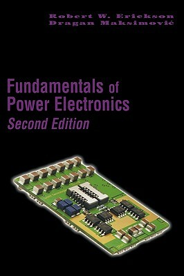 Fundamentals of Power Electronics by Dragan Maksimovic, Robert W. Erickson