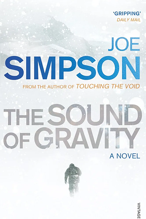 The Sound of Gravity: A Novel by Joe Simpson
