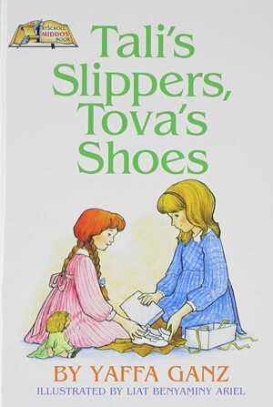 Tali's Slippers, Tova's Shoes by Yaffa Ganz