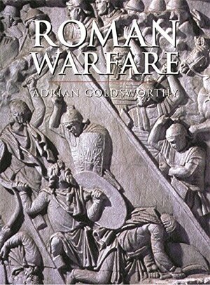 Roman Warfare by Adrian Goldsworthy