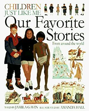 Children Just Like Me: Our Favorite Stories by Amanda Hall, Jamila Gavin