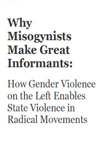Why Misogynists Make Great Informants: How Gender Violence on the Left Enables State Violence in Radical Movements by Courtney Desiree Morris