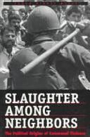 Slaughter Among Neighbors: The Political Origins of Communal Violence by Human Rights Watch (Organization)