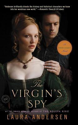 The Virgin's Spy: A Tudor Legacy Novel by Laura Andersen