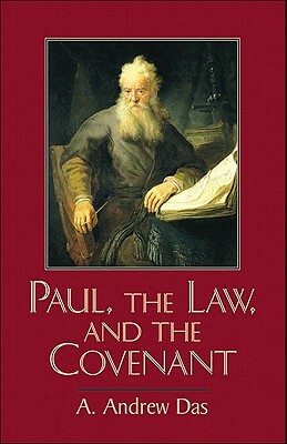Paul, the Law, and the Covenant by A. Andrew Das