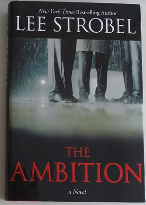 The Ambition: A Novel by Lee Strobel