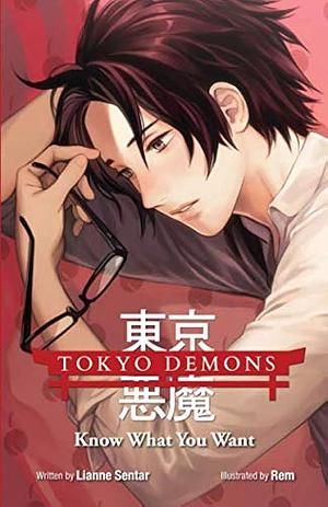 Tokyo Demons: Know What You Want by Lianne Sentar