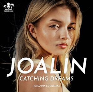JOALIN – Catching Dreams by Johanna Loukamaa