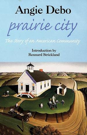 Prairie City: The Story of an American Community by Rennard Strickland, Boughter, Angie Debo, Angie Debo