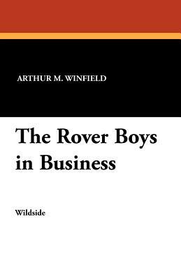 The Rover Boys in Business by Arthur M. Winfield