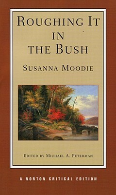Roughing It in the Bush by Michael Peterman, Susanna Moodie
