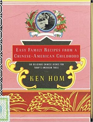 Easy Family Recipes from a Chinese-American Childhood by Ken Hom