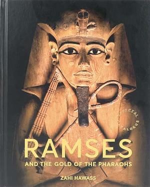 Ramses and the Gold of the Pharaohs by Zahi A. Hawass