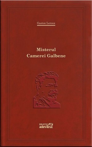 Misterul Camerei Galbene by Gaston Leroux