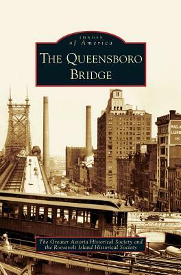 Queensboro Bridge by Roosevelt Island Historical Society, Greater Astoria Historical Society