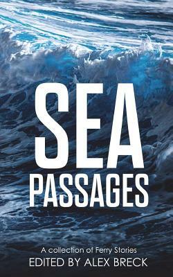 Sea Passages: A collection of Ferry Stories by Roxanne MacColl, Jeni Rankin, Elizabeth a. Clark