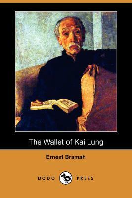 The Wallet of Kai Lung (Dodo Press) by Ernest Bramah