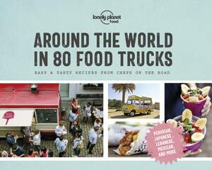 Around the World in 80 Food Trucks by Lonely Planet Food
