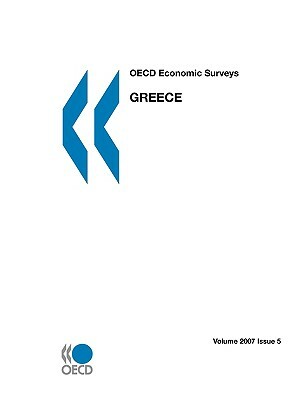 OECD Economic Surveys: Greece - Volume 2007 Issue 5 by Publishing Oecd Publishing, OECD Publishing