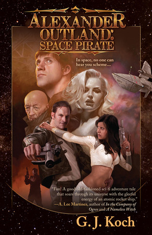 Alexander Outland: Space Pirate by G.J. Koch