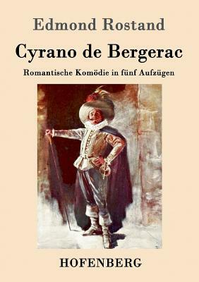 Cyrano de Bergerac: Romantische Komödie in fünf Aufzügen by Edmond Rostand