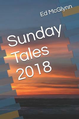 Sunday Tales 2018 by Ed McGlynn