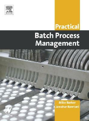 Practical Batch Process Management by Mike Barker, Jawahar Rawtani