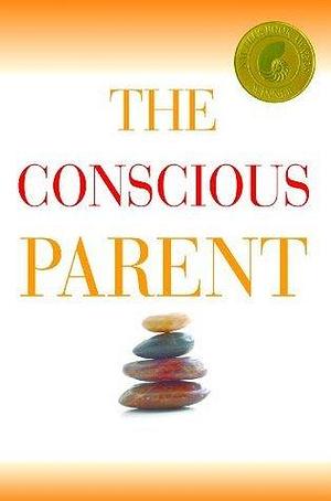 The Conscious Parent: Transforming Ourselves, Emowering Our Children by Shefali Tsabary, Shefali Tsabary, Dalai Lama XIV